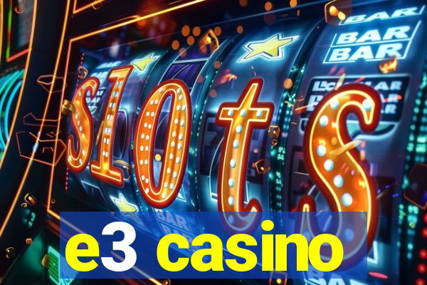 e3 casino